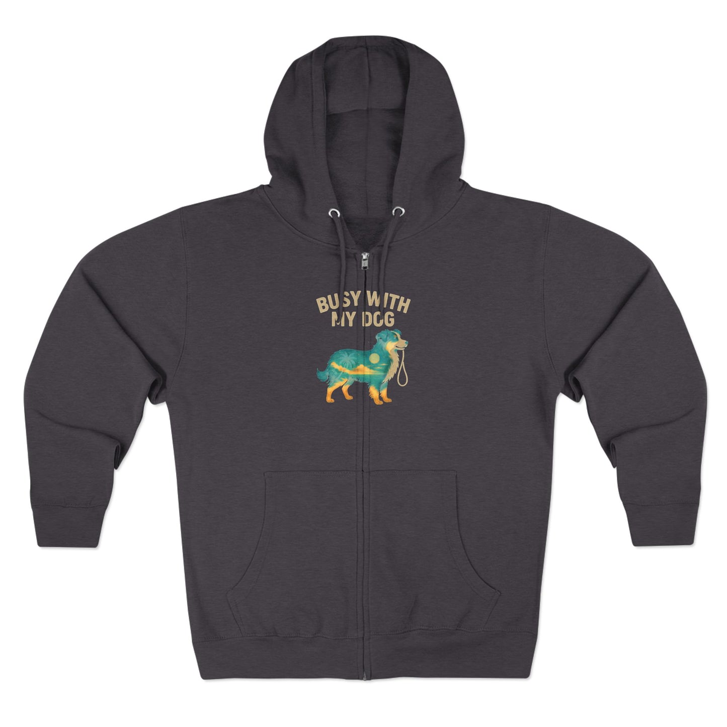 Dog Lover Zip Hoodie — "Busy With My Dog" Graphic