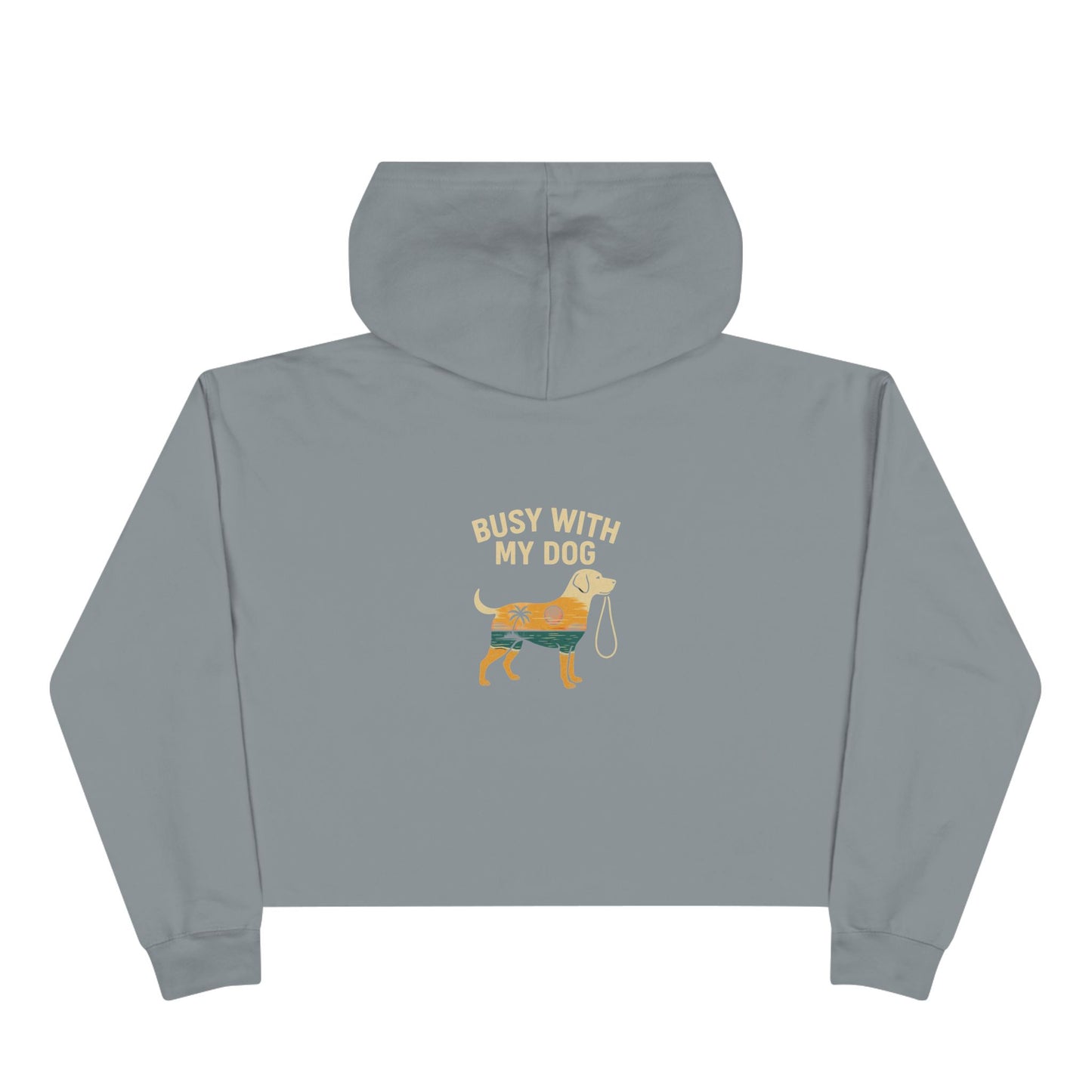 Busy With My Dog Cropped Hoodie — Cute Dog Lover Crop Sweatshirt