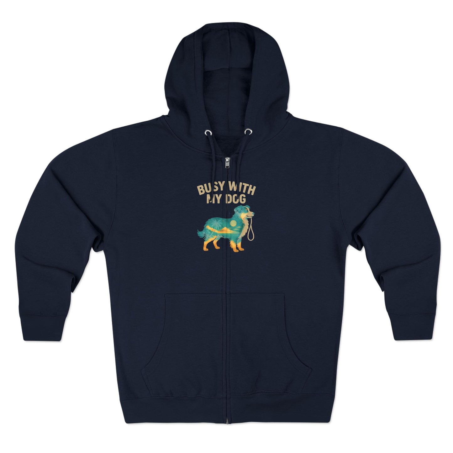 Dog Lover Zip Hoodie — "Busy With My Dog" Graphic
