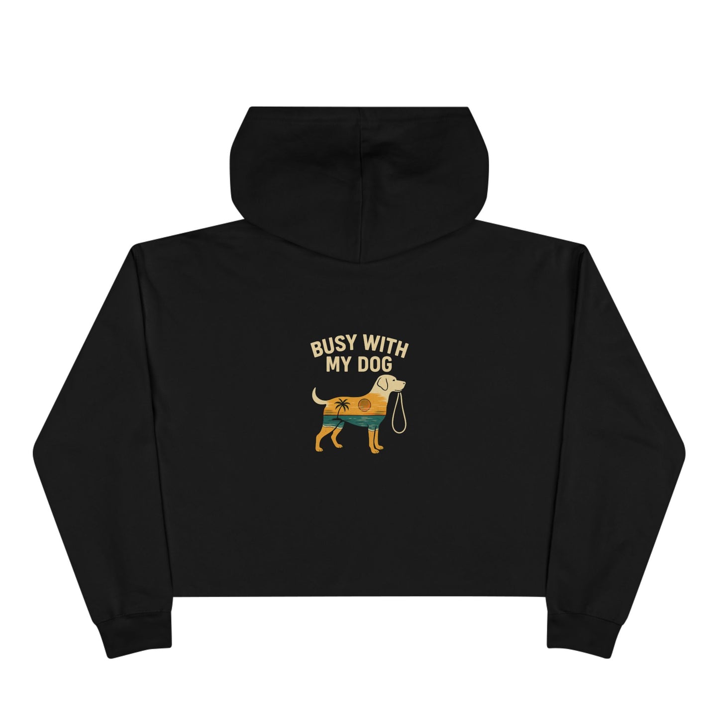 Busy With My Dog Cropped Hoodie — Cute Dog Lover Crop Sweatshirt