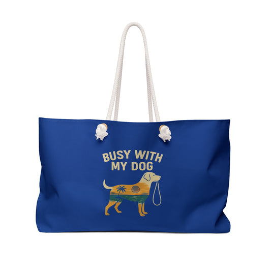 Busy With My Dog Weekender Bag – Beach Tote for Dog Lovers