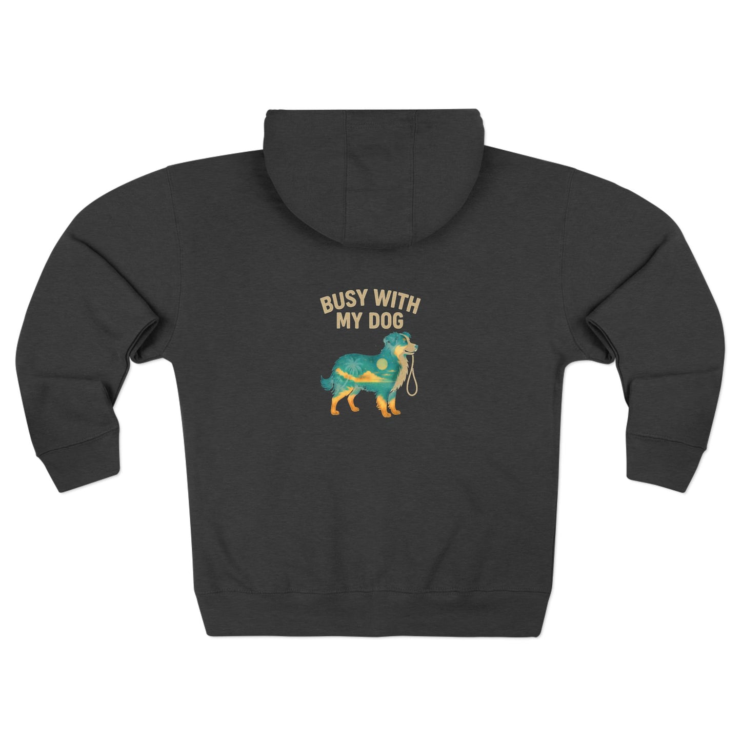 Dog Lover Zip Hoodie — "Busy With My Dog" Graphic